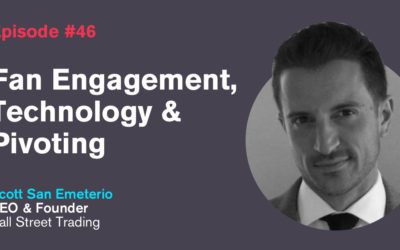 Ep. 46: Fan Engagement, Technology & Pivoting with Scott San Emeterio