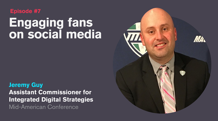 Ep. 7: Engaging Fans On Social Media with Jeremy Guy