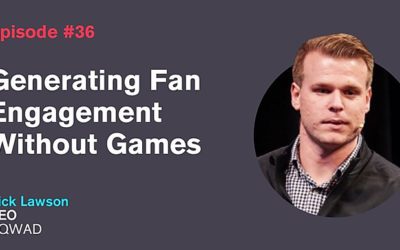 Ep. 36: Generating Fan Engagement Without Games with Nick Lawson