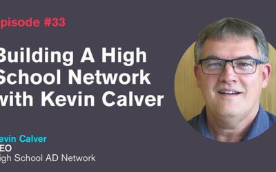 Ep. 33: Building A High School Network with Kevin Calver