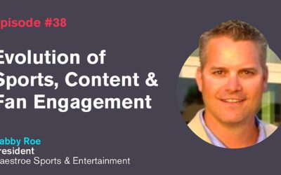 Ep. 38: Evolution of Sports, Content & Fan Engagement with Gabby Roe