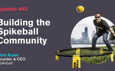 Ep. 43: Building the Spikeball Community with Chris Ruder